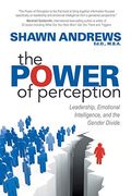 The Power Of Perception: Leadership, Emotional Intelligence, And The Gender Divide