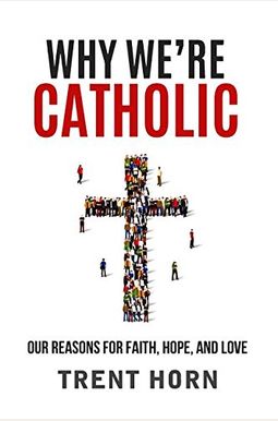Why We're Catholic: Our Reason Why We're Catholic: Our Reason