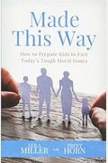 Made This Way: How To Prepare Kids To Face Today's Tough Moral Issues