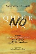 No Quick Fix: Where Higher Life Theology Came From, What It Is, And Why It's Harmful