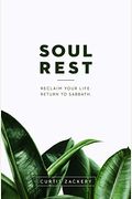Soul Rest: Reclaim Your Life. Return To Sabbath.