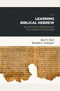 Learning Biblical Hebrew: Reading for Comprehension: An Introductory Grammar
