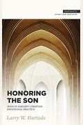 Honoring The Son: Jesus In Earliest Christian Devotional Practice