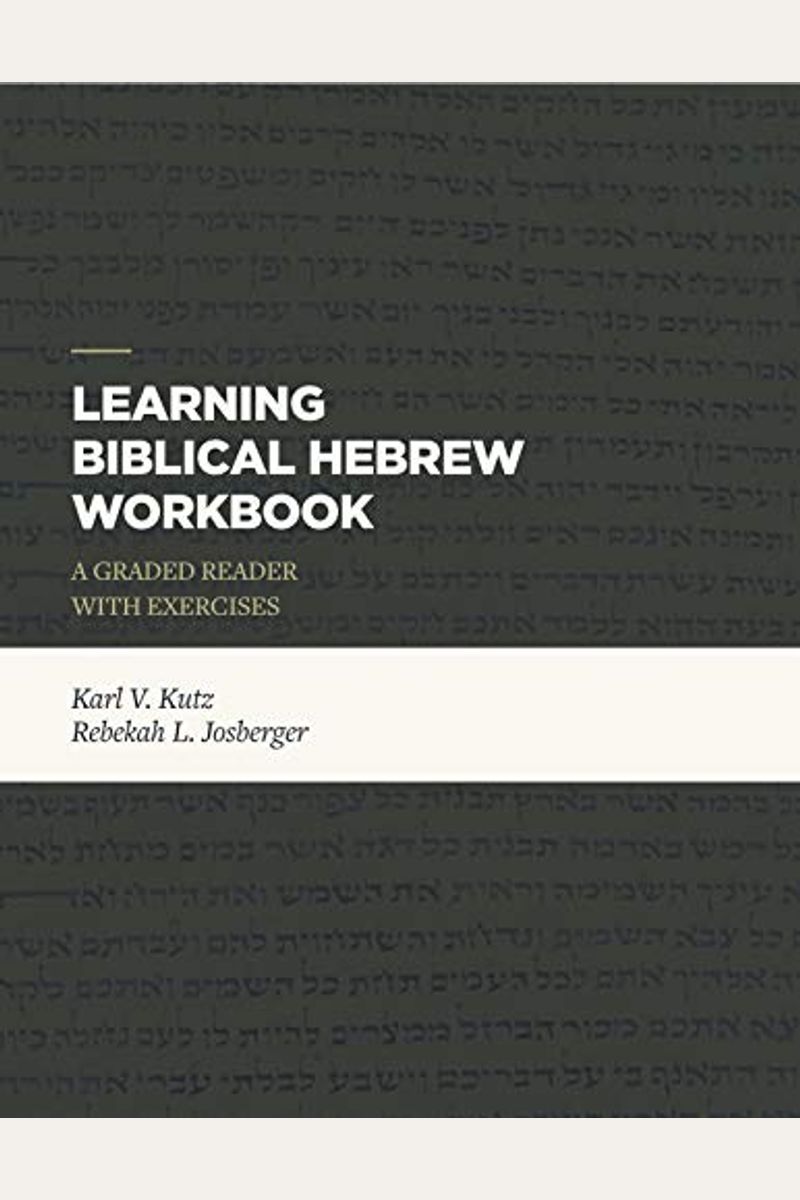 Learning Biblical Hebrew Workbook: A Graded Reader With Exercises