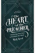 The Heart Of The Preacher: Preparing Your Soul To Proclaim The Word