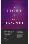 A Light Has Dawned: Meditations On Advent And Christmas
