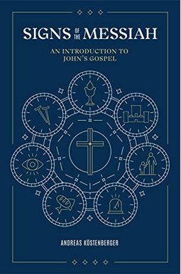 Signs Of The Messiah: An Introduction To John's Gospel Signs Of The Messiah: An Introduction To John's Gospel