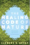 The Healing Code Of Nature: Discovering The New Science Of Eco-Psychosomatics