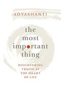 The Most Important Thing: Discovering Truth At The Heart Of Life