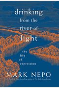 Drinking From The River Of Light: The Life Of Expression