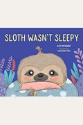 Sloth Wasn't Sleepy