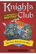 Knights Club: The Message Of Destiny: The Comic Book You Can Play (Comic Quests)