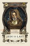 William Shakespeare's Jedi The Last: Star Wars Part The Eighth