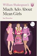 William Shakespeare's Much Ado About Mean Girls (Pop Shakespeare)