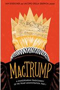 Mactrump: A Shakespearean Tragicomedy of the Trump Administration, Part I