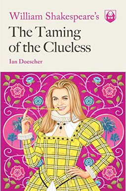 William Shakespeare's The Taming Of The Clueless William Shakespeare's The Taming Of The Clueless
