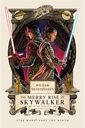 William Shakespeare's The Merry Rise Of Skywalker: Star Wars Part The Ninth
