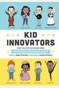 Kid Innovators: True Tales Of Childhood From Inventors And Trailblazers