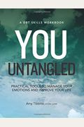 You Untangled: Practical Tools To Manage Your Emotions And Improve Your Life