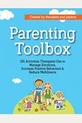 Parenting Toolbox: 125 Activities Therapists Use To Reduce Meltdowns, Increase Positive Behaviors & Manage Emotions
