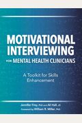 Motivational Interviewing For Mental Health Clinicians: A Toolkit For Skills Enhancement