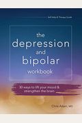 Depression And Bipolar Workbook: 30 Ways To Lift Your Mood & Strengthen The Brain