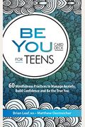 Be You Card Deck For Teens: 60 Mindfulness Practices To Manage Anxiety, Build Confidence And Be The True You