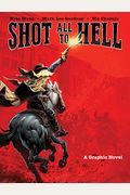 Shot All To Hell: A Graphic Novel