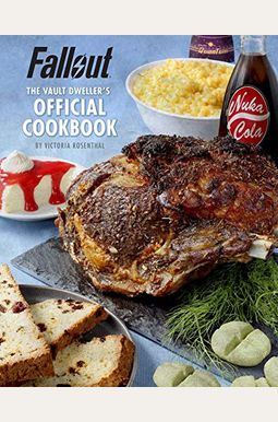 Fallout: The Vault Dweller's Official Cookbook Fallout: The Vault Dweller's Official Cookbook