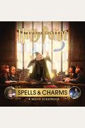 Harry Potter: Spells And Charms: A Movie Scrapbook
