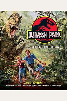 Jurassic Park: The Ultimate Visual History Jurassic Park: The Ultimate Visual History