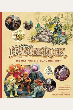 Fraggle Rock: The Ultimate Visual History Fraggle Rock: The Ultimate Visual History