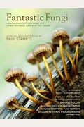 Fantastic Fungi: Expanding Consciousness, Alternative Healing, Environmental Impact // Official Book Of Smash Hit Documentary