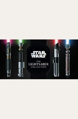 Star Wars: The Lightsaber Collection: Lightsabers From The Skywalker Saga, The Clone Wars, Star Wars Rebels And More (Star Wars Gift, Lightsaber Book) Star Wars: The Lightsaber Collection: Lightsabers From The Skywalker Saga, The Clone Wars, Star Wars Rebels And More (Star Wars Gift, Lightsaber Book)