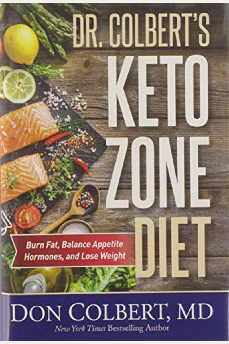 Dr. Colbert's Keto Zone Diet: Burn Fat, Balance Appetite Hormones, And Lose Weight