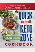 Quick And Healthy Keto Zone Cookbook: The Holistic Lifestyle For Losing Weight, Increasing Energy, And Feeling Great