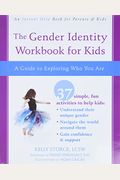 The Gender Identity Workbook For Kids: A Guide To Exploring Who You Are