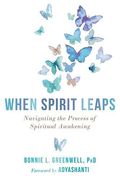 When Spirit Leaps: Navigating The Process Of Spiritual Awakening
