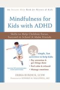 Mindfulness For Kids With Adhd: Skills To Help Children Focus, Succeed In School, And Make Friends