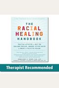 The Racial Healing Handbook: Practical Activities To Help You Challenge Privilege, Confront Systemic Racism, And Engage In Collective Healing