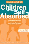 Children Of The Self-Absorbed: A Grown-Up's Guide To Getting Over Narcissistic Parents