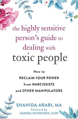 The Highly Sensitive Person's Guide To Dealing With Toxic People: How To Reclaim Your Power From Narcissists And Other Manipulators The Highly Sensitive Person's Guide To Dealing With Toxic People: How To Reclaim Your Power From Narcissists And Other Manipulators