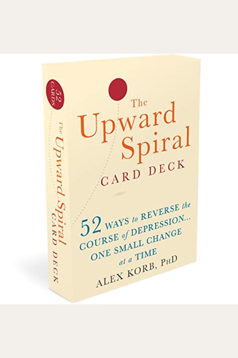 The Upward Spiral Card Deck: 52 Ways To Reverse The Course Of Depression...One Small Change At A Time