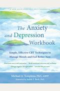 The Anxiety And Depression Workbook: Simple, Effective Cbt Techniques To Manage Moods And Feel Better Now