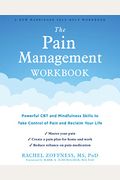 The Pain Management Workbook: Powerful Cbt And Mindfulness Skills To Take Control Of Pain And Reclaim Your Life