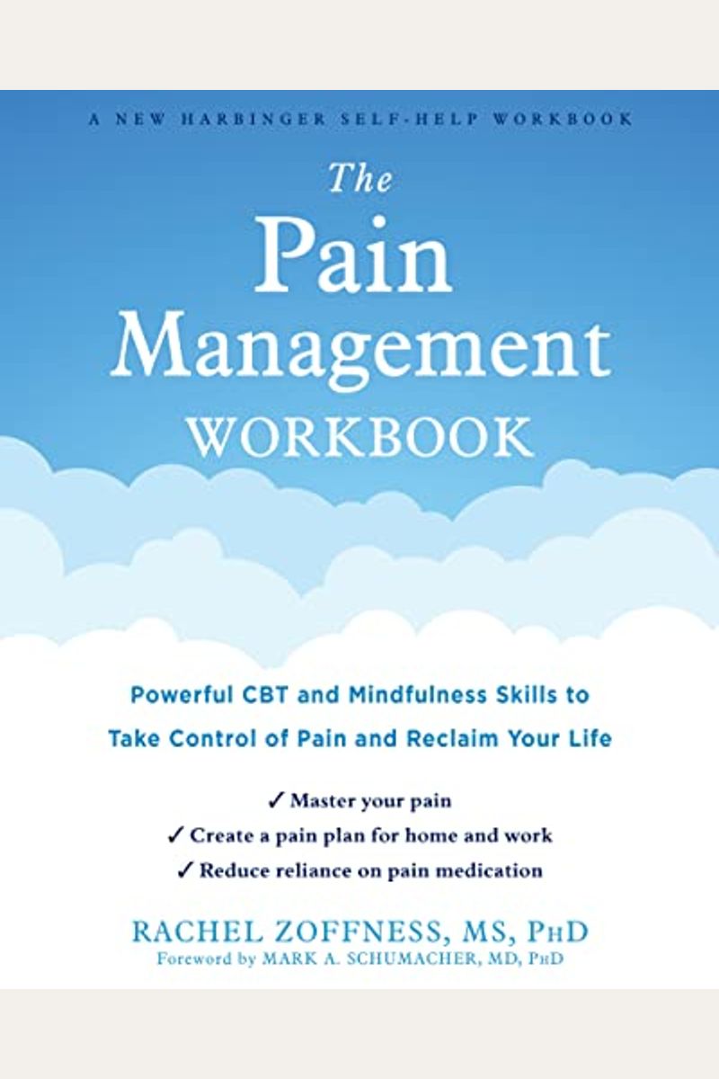 The Pain Management Workbook: Powerful Cbt And Mindfulness Skills To Take Control Of Pain And Reclaim Your Life