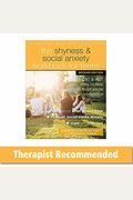 The Shyness And Social Anxiety Workbook For Teens: Cbt And Act Skills To Help You Build Social Confidence