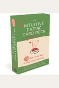 The Intuitive Eating Card Deck: 50 Bite-Sized Ways To Make Peace With Food