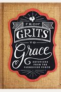 Grits To Grace: Devotions From The Farmhouse Porch
