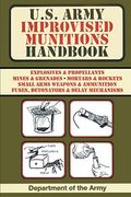 U.S. Army Improvised Munitions Handbook (US Army Survival)